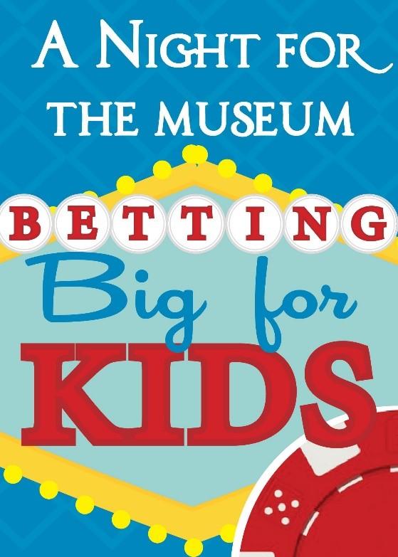 A Night for the Museum: Betting Big for Kids!