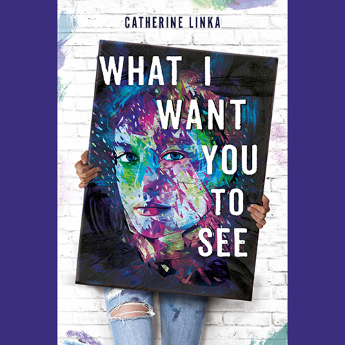 Catherine Linka novel What I Want You to See