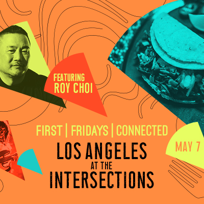 First Fridays Connected: L.A. at the Intersections