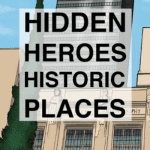 Hidden Heroes, Historic Places