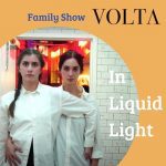 VOLTA: In Liquid Light - Family Show