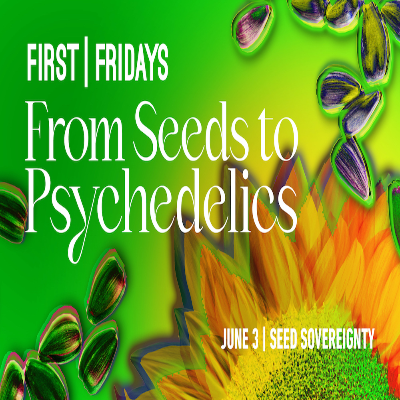 First Fridays: Seed Sovereignty