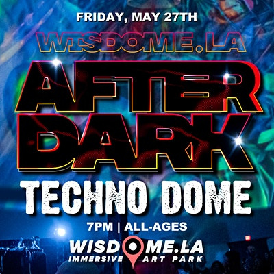 Wisdome.LA After-Dark: Techno Dome