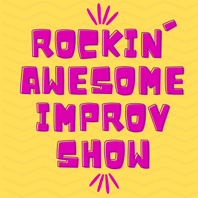 Rockin' Awesome Improv Show