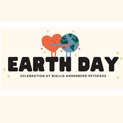 Celebrate Earth Day at Wallis Annenberg PetSpace