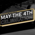 May the 4th Celebration at the Academy Museum