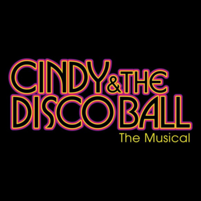 Cindy & The Disco Ball: The Musical